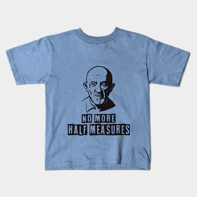 No more half measures Kids T-Shirt by GANTEIL